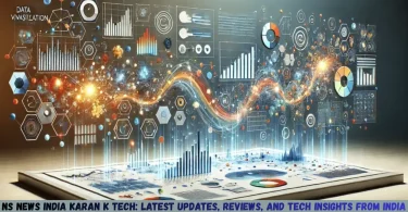 ns news india karan k tech latest updates, reviews, and tech insights from india